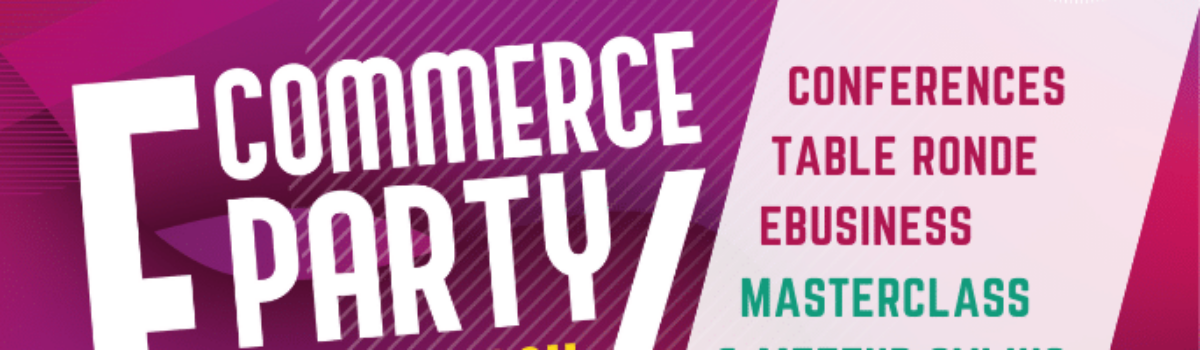 Ecommerce Party – Événement dédié au E-commerce