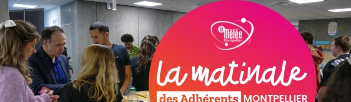 La Matinale des Adhérents – Montpellier