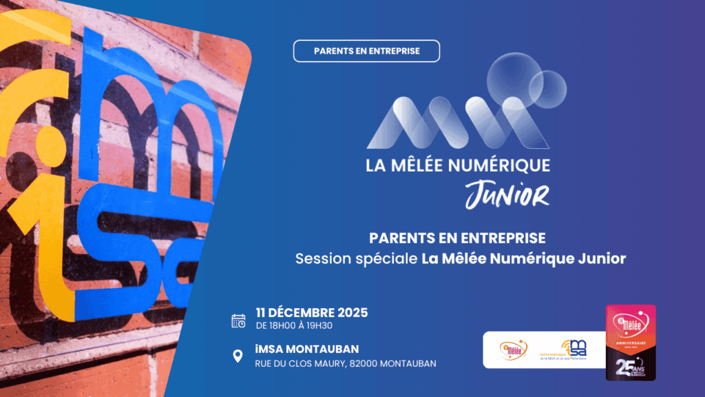 Parents en entreprise – Session spéciale La Mêlée Numérique Junior à iMSA Montauban